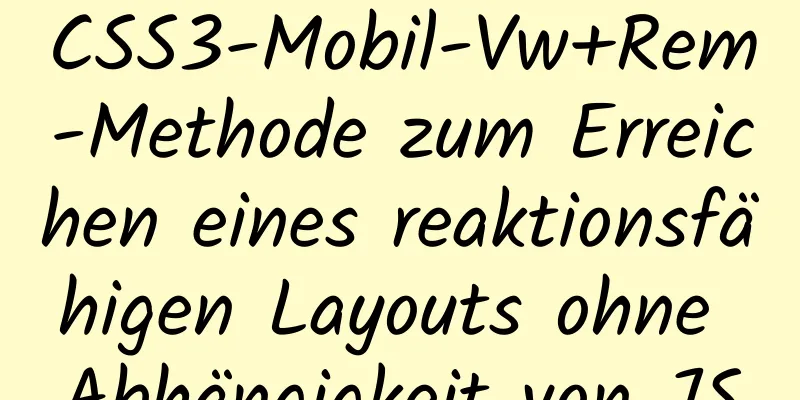 CSS3-Mobil-Vw+Rem-Methode zum Erreichen eines reaktionsfähigen Layouts ohne Abhängigkeit von JS