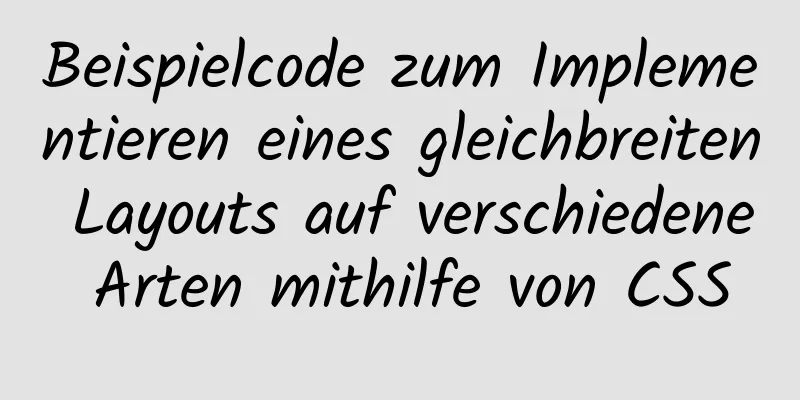 Beispielcode zum Implementieren eines gleichbreiten Layouts auf verschiedene Arten mithilfe von CSS