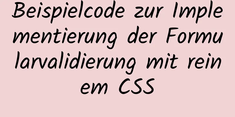 Beispielcode zur Implementierung der Formularvalidierung mit reinem CSS