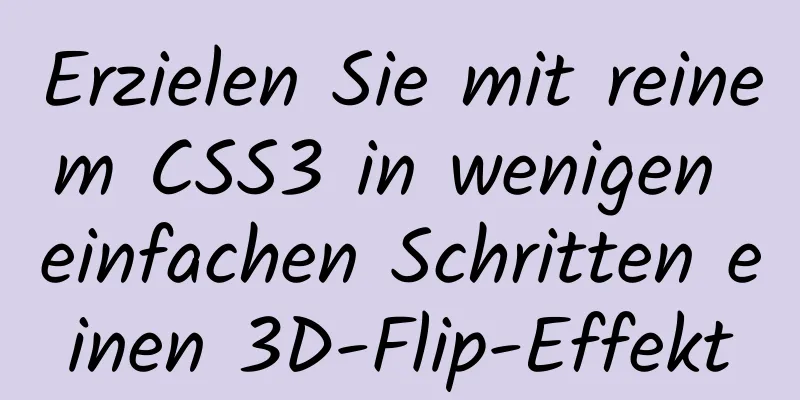 Erzielen Sie mit reinem CSS3 in wenigen einfachen Schritten einen 3D-Flip-Effekt