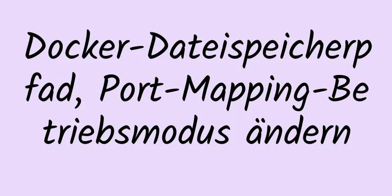 Docker-Dateispeicherpfad, Port-Mapping-Betriebsmodus ändern