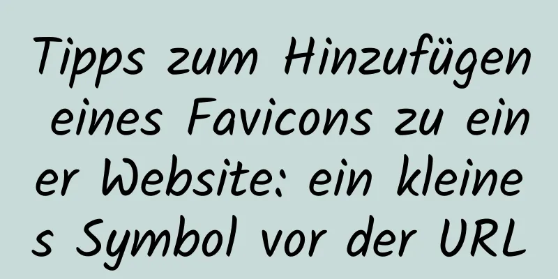 Tipps zum Hinzufügen eines Favicons zu einer Website: ein kleines Symbol vor der URL