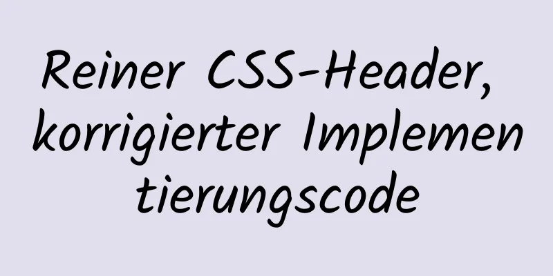 Reiner CSS-Header, korrigierter Implementierungscode