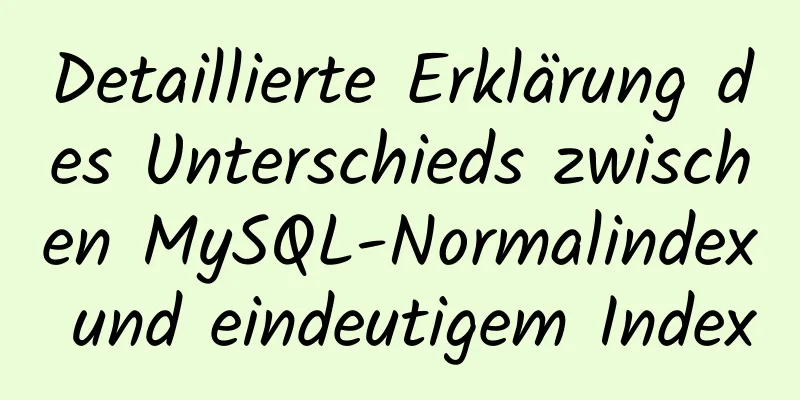 Detaillierte Erklärung des Unterschieds zwischen MySQL-Normalindex und eindeutigem Index