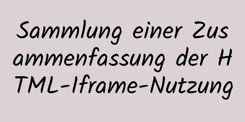 Sammlung einer Zusammenfassung der HTML-Iframe-Nutzung