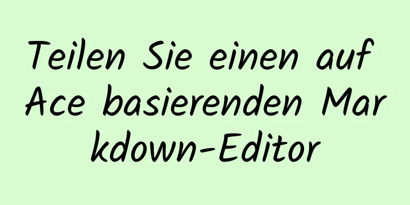 Teilen Sie einen auf Ace basierenden Markdown-Editor