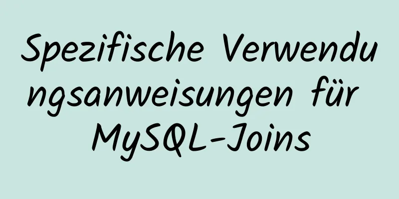 Spezifische Verwendungsanweisungen für MySQL-Joins