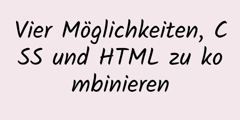 Vier Möglichkeiten, CSS und HTML zu kombinieren