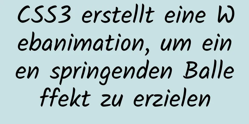 CSS3 erstellt eine Webanimation, um einen springenden Balleffekt zu erzielen