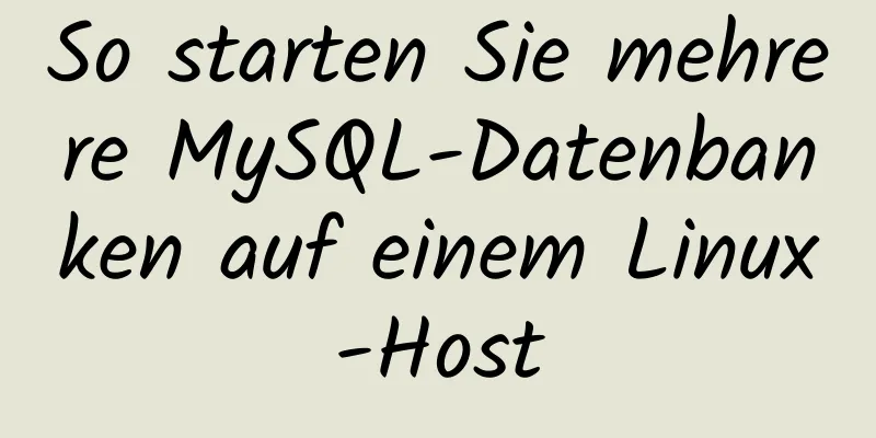 So starten Sie mehrere MySQL-Datenbanken auf einem Linux-Host