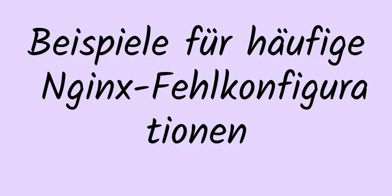 Beispiele für häufige Nginx-Fehlkonfigurationen