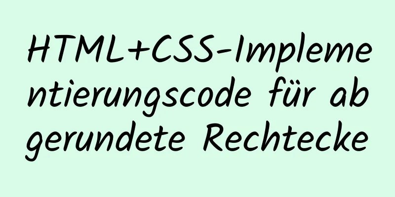 HTML+CSS-Implementierungscode für abgerundete Rechtecke