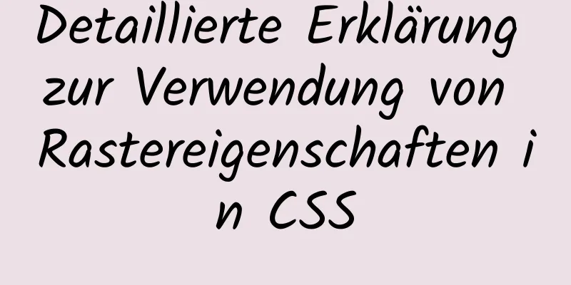 Detaillierte Erklärung zur Verwendung von Rastereigenschaften in CSS