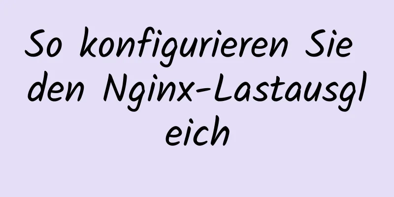 So konfigurieren Sie den Nginx-Lastausgleich