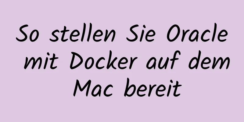 So stellen Sie Oracle mit Docker auf dem Mac bereit