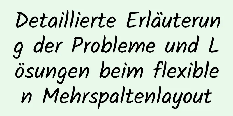 Detaillierte Erläuterung der Probleme und Lösungen beim flexiblen Mehrspaltenlayout