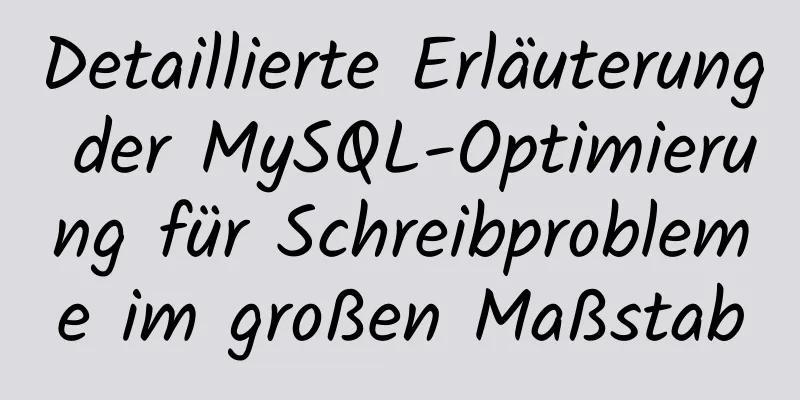 Detaillierte Erläuterung der MySQL-Optimierung für Schreibprobleme im großen Maßstab