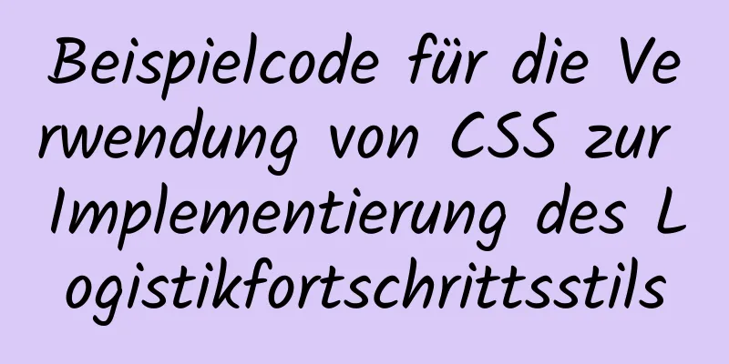 Beispielcode für die Verwendung von CSS zur Implementierung des Logistikfortschrittsstils