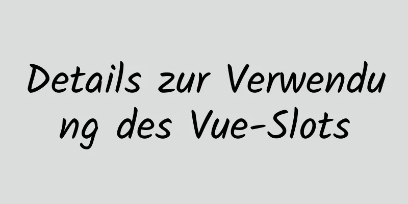 Details zur Verwendung des Vue-Slots