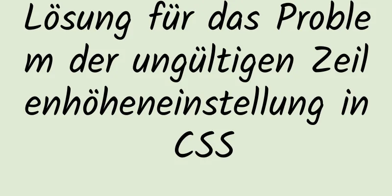 Lösung für das Problem der ungültigen Zeilenhöheneinstellung in CSS