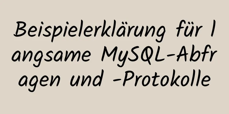 Beispielerklärung für langsame MySQL-Abfragen und -Protokolle