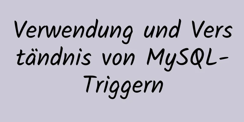 Verwendung und Verständnis von MySQL-Triggern