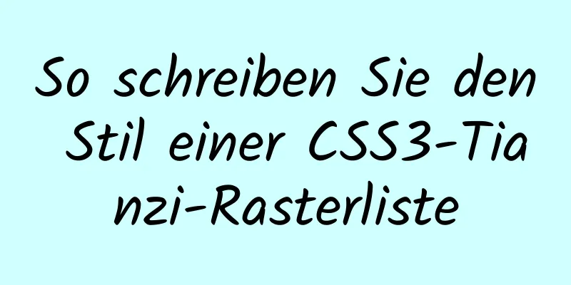 So schreiben Sie den Stil einer CSS3-Tianzi-Rasterliste