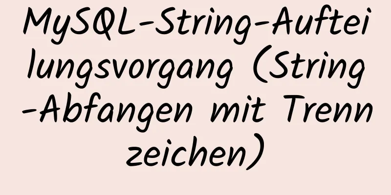 MySQL-String-Aufteilungsvorgang (String-Abfangen mit Trennzeichen)