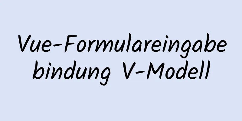 Vue-Formulareingabebindung V-Modell