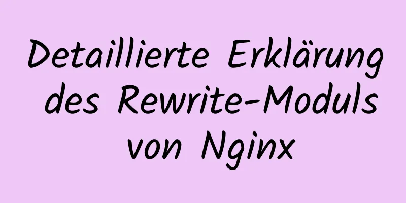 Detaillierte Erklärung des Rewrite-Moduls von Nginx