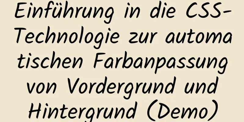 Einführung in die CSS-Technologie zur automatischen Farbanpassung von Vordergrund und Hintergrund (Demo)