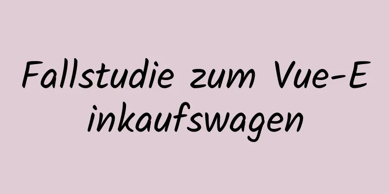 Fallstudie zum Vue-Einkaufswagen