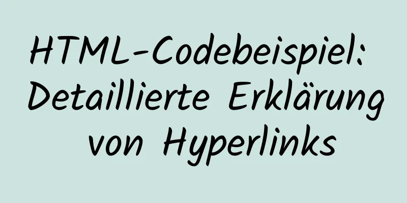 HTML-Codebeispiel: Detaillierte Erklärung von Hyperlinks