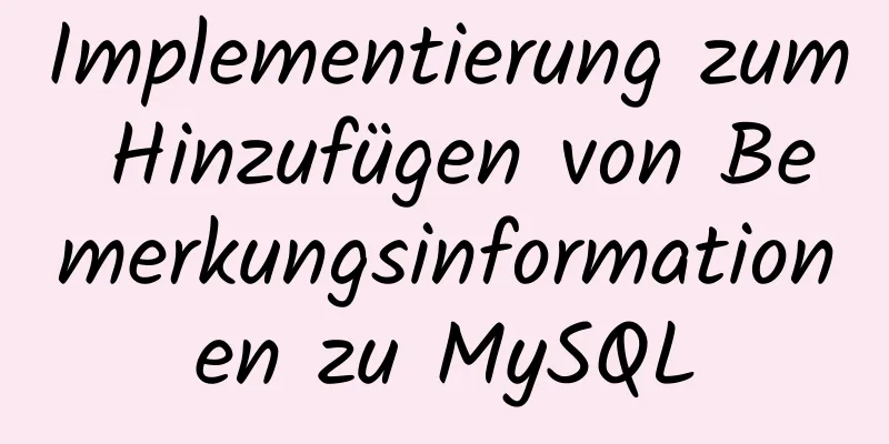 Implementierung zum Hinzufügen von Bemerkungsinformationen zu MySQL