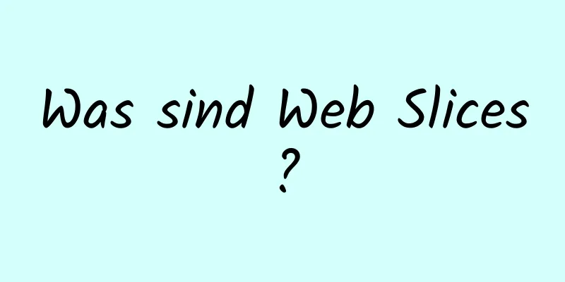 Was sind Web Slices?