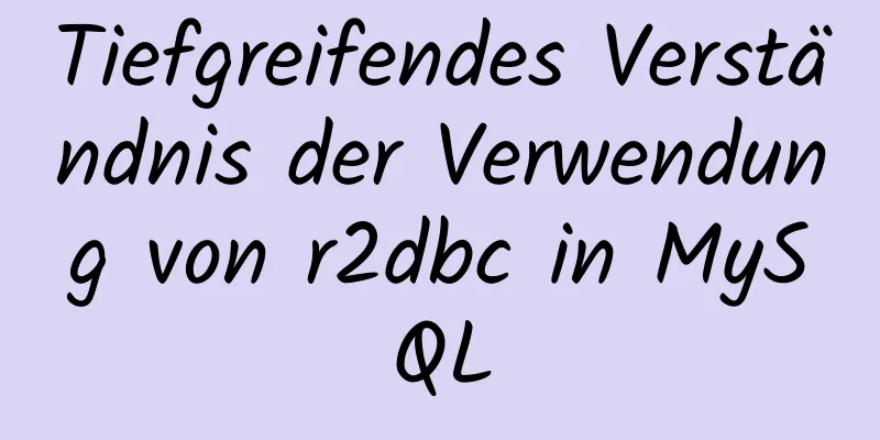 Tiefgreifendes Verständnis der Verwendung von r2dbc in MySQL