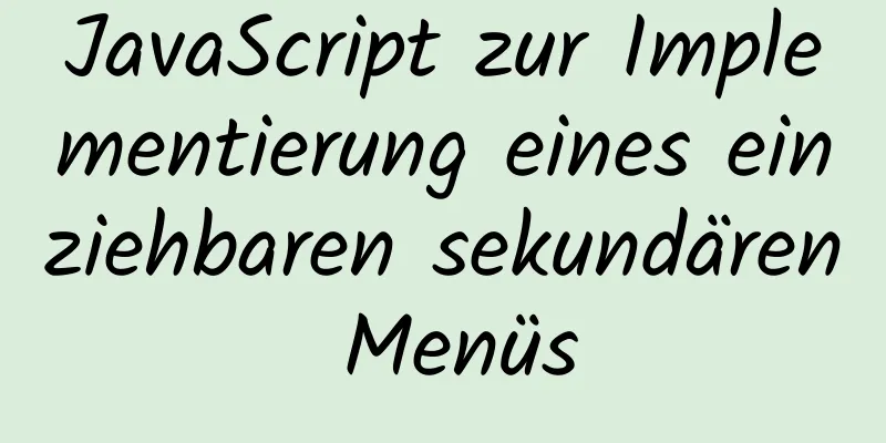 JavaScript zur Implementierung eines einziehbaren sekundären Menüs