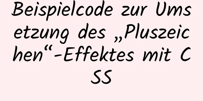 Beispielcode zur Umsetzung des „Pluszeichen“-Effektes mit CSS