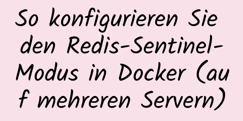 So konfigurieren Sie den Redis-Sentinel-Modus in Docker (auf mehreren Servern)