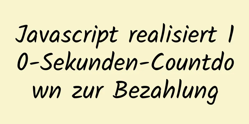 Javascript realisiert 10-Sekunden-Countdown zur Bezahlung