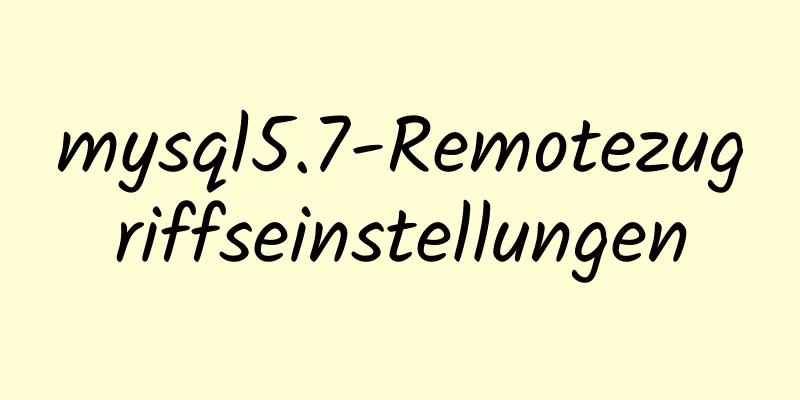 mysql5.7-Remotezugriffseinstellungen