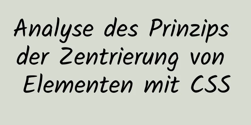 Analyse des Prinzips der Zentrierung von Elementen mit CSS