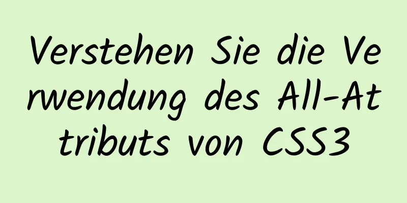 Verstehen Sie die Verwendung des All-Attributs von CSS3