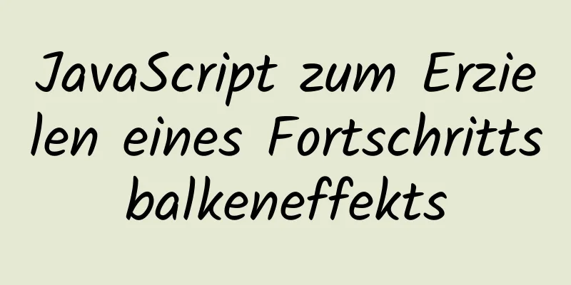 JavaScript zum Erzielen eines Fortschrittsbalkeneffekts