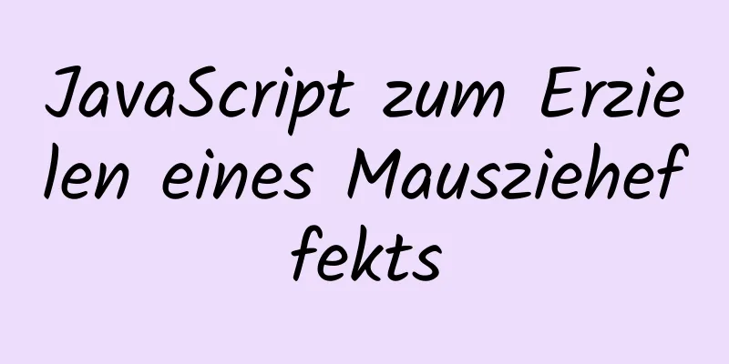 JavaScript zum Erzielen eines Mauszieheffekts