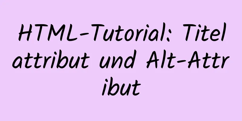 HTML-Tutorial: Titelattribut und Alt-Attribut