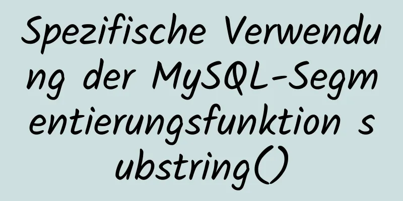 Spezifische Verwendung der MySQL-Segmentierungsfunktion substring()