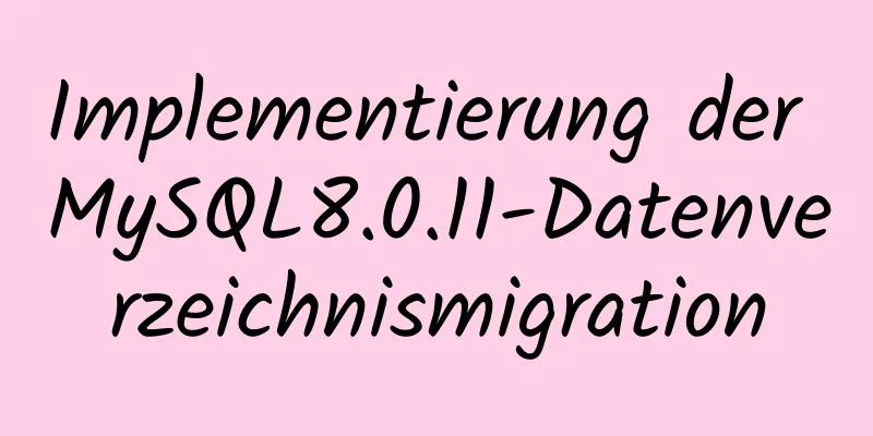 Implementierung der MySQL8.0.11-Datenverzeichnismigration