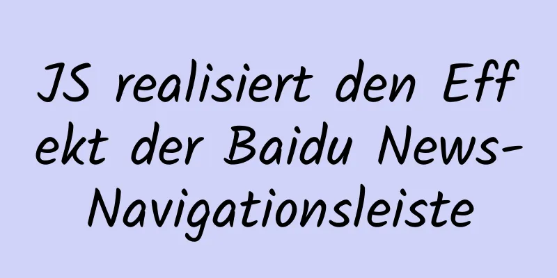 JS realisiert den Effekt der Baidu News-Navigationsleiste