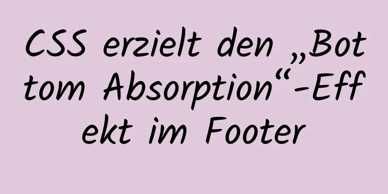 CSS erzielt den „Bottom Absorption“-Effekt im Footer